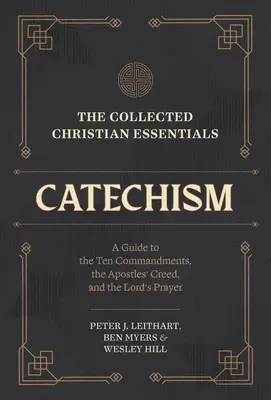 La collection des essentiels chrétiens : Le catéchisme : Un guide des dix commandements, du credo des apôtres et du Notre Père - The Collected Christian Essentials: Catechism: A Guide to the Ten Commandments, the Apostles' Creed, and the Lord's Prayer