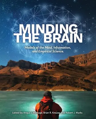 L'intelligence du cerveau : Modèles de l'esprit, de l'information et de la science empirique - Minding the Brain: Models of the Mind, Information, and Empirical Science