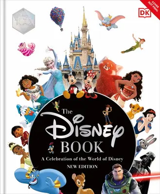 Le livre Disney, nouvelle édition : Une célébration du monde de Disney : Édition du centenaire - The Disney Book New Edition: A Celebration of the World of Disney: Centenary Edition