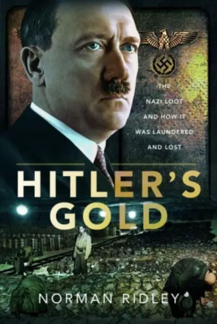 L'or d'Hitler : Le butin nazi et comment il a été blanchi et perdu - Hitler's Gold: The Nazi Loot and How It Was Laundered and Lost