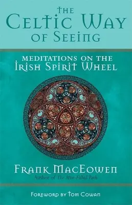 La façon celtique de voir : Méditations sur la roue spirituelle irlandaise - The Celtic Way of Seeing: Meditations on the Irish Spirit Wheel