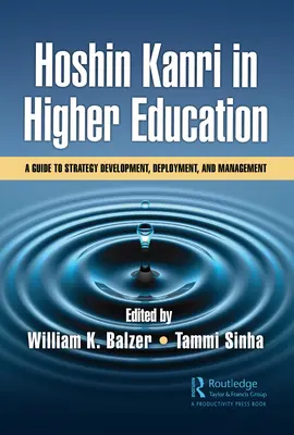 Hoshin Kanri dans l'enseignement supérieur : Un guide pour l'élaboration, le déploiement et la gestion de stratégies - Hoshin Kanri in Higher Education: A Guide to Strategy Development, Deployment, and Management