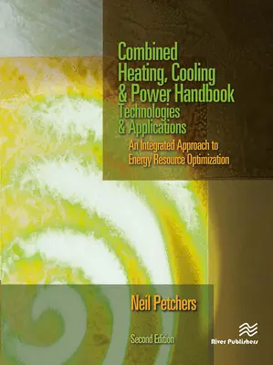 Manuel sur le chauffage, le refroidissement et la production d'énergie combinés : Technologies et applications, deuxième édition - Combined Heating, Cooling & Power Handbook: Technologies & Applications, Second Edition