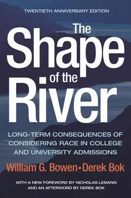 La forme de la rivière : Les conséquences à long terme de la prise en compte de la race dans les admissions au collège et à l'université Édition du vingtième anniversaire - The Shape of the River: Long-Term Consequences of Considering Race in College and University Admissions Twentieth Anniversary Edition