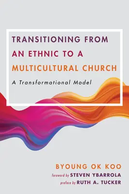 Passer d'une église ethnique à une église multiculturelle : Un modèle de transformation - Transitioning from an Ethnic to a Multicultural Church: A Transformational Model