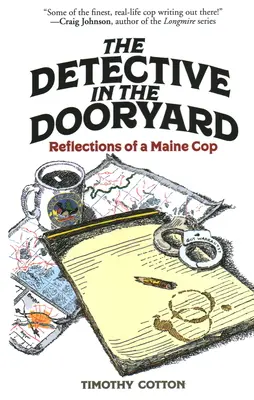 Le détective dans le jardin : Réflexions d'un flic du Maine - The Detective in the Dooryard: Reflections of a Maine Cop