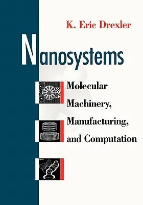 Les nanosystèmes : Machines, fabrication et calcul moléculaires - Nanosystems: Molecular Machinery, Manufacturing, and Computation