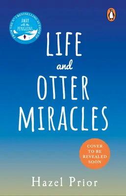 La vie et les miracles de la loutre - Le livre parfait pour se sentir bien, de l'auteur du best-seller n°1 « Au loin avec les pingouins ». - Life and Otter Miracles - The perfect feel-good book from the #1 bestselling author of Away with the Penguins