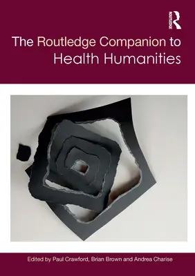 The Routledge Companion to Health Humanities (en anglais) - The Routledge Companion to Health Humanities