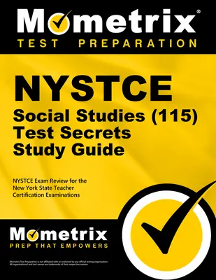 NYSTCE Social Studies (115) Secrets Study Guide : Test de révision NYSTCE pour les examens de certification des enseignants de l'État de New York - NYSTCE Social Studies (115) Secrets Study Guide: NYSTCE Test Review for the New York State Teacher Certification Examinations
