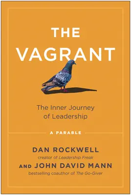 Le vagabond : Le voyage intérieur du leadership : Une parabole - The Vagrant: The Inner Journey of Leadership: A Parable