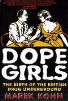Les filles de la drogue - La naissance de l'underground britannique de la drogue - Dope Girls - The Birth Of The British Drug Underground