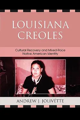 Créoles de Louisiane : Récupération culturelle et identité amérindienne métissée - Louisiana Creoles: Cultural Recovery and Mixed-Race Native American Identity