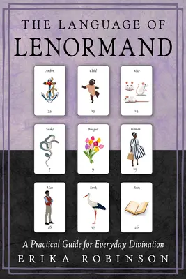 La langue de Lenormand : Un guide pratique pour la divination au quotidien - The Language of Lenormand: A Practical Guide for Everyday Divination