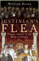 La puce de Justinien - La peste, l'empire et la naissance de l'Europe - Justinian's Flea - Plague, Empire and the Birth of Europe