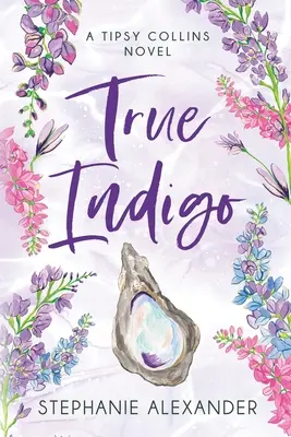 True Indigo : Un roman de Tipsy Collins - True Indigo: A Tipsy Collins Novel