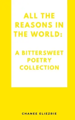 Toutes les raisons du monde : Un recueil de poésie douce-amère - All the reasons in the world: A bittersweet poetry collection