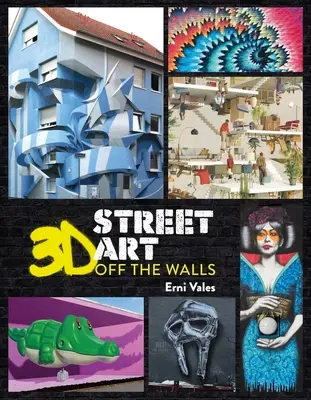 3D Street Art : Hors des murs - 3D Street Art: Off the Walls