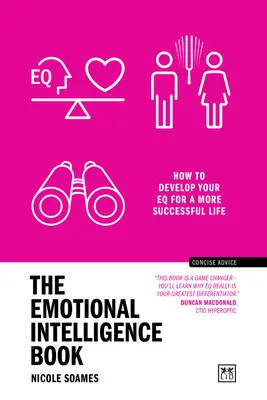 Le livre de l'intelligence émotionnelle : Comment développer votre Eq pour une vie plus réussie - The Emotional Intelligence Book: How to Develop Your Eq for a More Successful Life