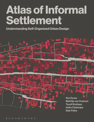 Atlas de l'habitat informel : Comprendre la conception urbaine auto-organisée - Atlas of Informal Settlement: Understanding Self-Organized Urban Design