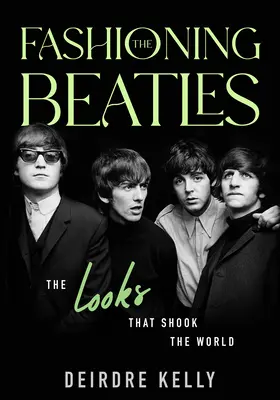 La mode des Beatles : Les looks qui ont bouleversé le monde - Fashioning the Beatles: The Looks That Shook the World