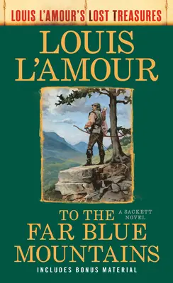 Vers les lointaines montagnes bleues (Les trésors perdus de Louis L'Amour) : Un roman de Sackett - To the Far Blue Mountains(Louis L'Amour's Lost Treasures): A Sackett Novel