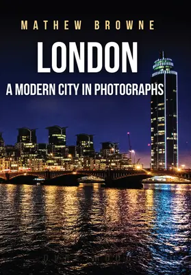 Londres : Une ville moderne en photos - London: A Modern City in Photographs
