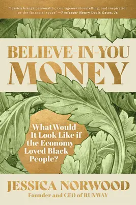 L'argent Believe-In-You : À quoi cela ressemblerait-il si l'économie aimait les Noirs ? - Believe-In-You Money: What Would It Look Like If the Economy Loved Black People?