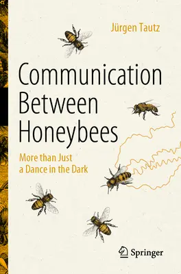 La communication entre les abeilles : Plus qu'une simple danse dans l'obscurité - Communication Between Honeybees: More Than Just a Dance in the Dark