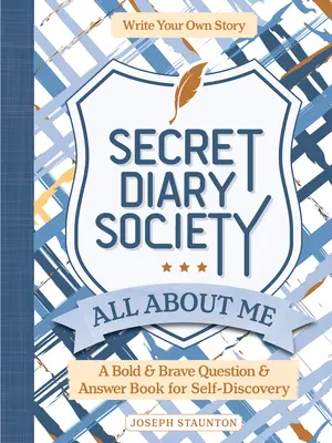 Société du journal secret Tout sur moi : Un livre de questions et réponses audacieux et courageux pour la découverte de soi - Écrivez votre propre histoire - Secret Diary Society All about Me: A Bold & Brave Question & Answer Book for Self-Discovery - Write Your Own Story