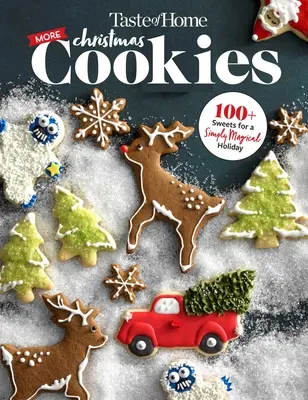 Taste of Home All New Christmas Cookies : 143 spécialités sucrées qui rendront vos fêtes de fin d'année joyeuses et lumineuses. - Taste of Home All New Christmas Cookies: 143 Sweet Specialties Sure to Make Your Holiday Merry and Bright