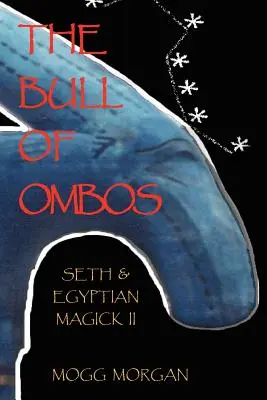 Le taureau d'Ombos : Seth et la magie égyptienne Vol II - The Bull of Ombos: Seth & Egyptian Magick Vol II