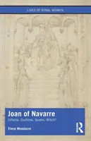 Jeanne de Navarre : Infante, duchesse, reine, sorcière ? - Joan of Navarre: Infanta, Duchess, Queen, Witch?