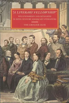 Une fraternité littéraire : Relations et rivalités dans la littérature américaine du XIXe siècle - A Literary Fellowship: Relationships and Rivalries in 19th-Century American Literature