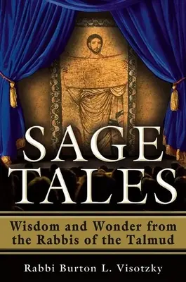 Sage Tales : Sagesse et émerveillement des rabbins du Talmud - Sage Tales: Wisdom and Wonder from the Rabbis of the Talmud