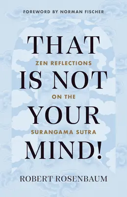 Ce n'est pas votre esprit ! Réflexions zen sur le Surangama Sutra - That Is Not Your Mind!: Zen Reflections on the Surangama Sutra