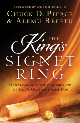 L'anneau sigillaire du roi : Comprendre la signification de l'alliance de Dieu avec vous - The King's Signet Ring: Understanding the Significance of God's Covenant with You