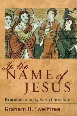 Au nom de Jésus : L'exorcisme chez les premiers chrétiens - In the Name of Jesus: Exorcism Among Early Christians