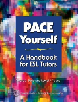 Pace Yourself : Un manuel pour les professeurs d'anglais langue seconde - Pace Yourself: A Handbook for ESL Tutors