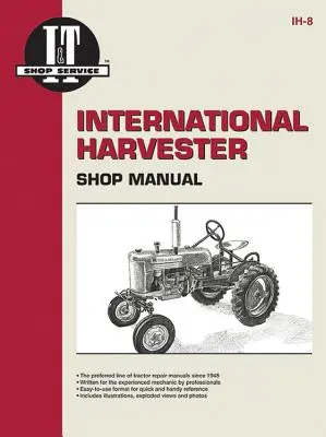 Manuel d'atelier International Harvester - International Harvester Shop Manual