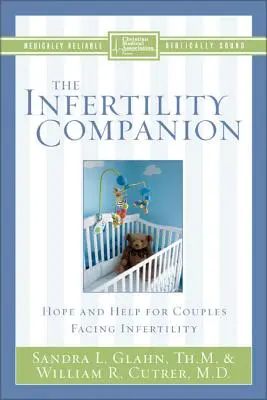 Le compagnon de l'infertilité : Espoir et aide pour les couples confrontés à l'infertilité - The Infertility Companion: Hope and Help for Couples Facing Infertility