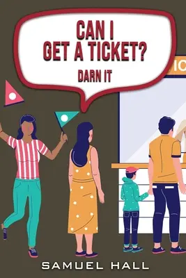 Je peux avoir un ticket ? Et puis zut ! - Can I Get a Ticket: Darn It