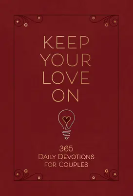 Gardez votre amour : 365 Devotions quotidiennes pour les couples - Keep Your Love on: 365 Daily Devotions for Couples