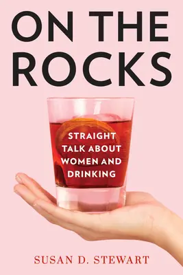 On the Rocks : Parlons franchement des femmes et de l'alcool - On the Rocks: Straight Talk about Women and Drinking