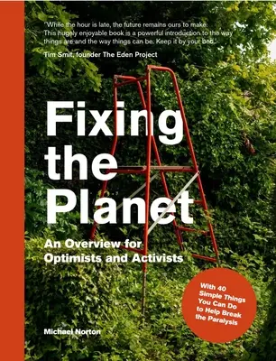 Réparer la planète : Un aperçu pour les optimistes et les activistes - Fixing the Planet: An Overview for Optimists and Activists