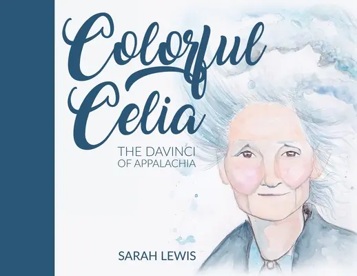 Celia la colorée : le DaVinci des Appalaches - Colorful Celia: The DaVinci of Appalachia