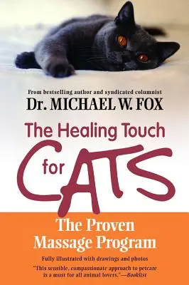 The Healing Touch for Cats : Le programme de massage éprouvé - The Healing Touch for Cats: The Proven Massage Program