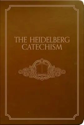 Le catéchisme de Heidelberg - The Heidelberg Catechism