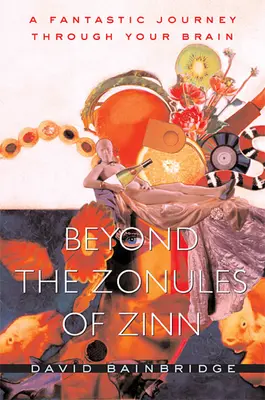 Au-delà des zonules de Zinn : Un voyage fantastique à travers votre cerveau - Beyond the Zonules of Zinn: A Fantastic Journey Through Your Brain