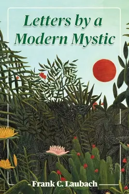 Lettres d'un mystique moderne : extraits de lettres écrites à Dansalan, lac Lanao, îles Philippines, à son père - Letters By A Modern Mystic: Excerpts from Letters Written at Dansalan, Lake Lanao, Philippine Islands, to His Father